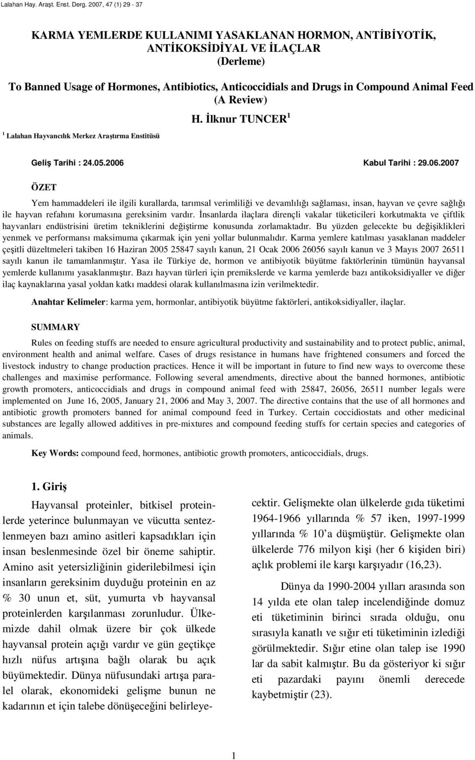 Antibiotics, Anticoccidials and Drugs in Compound Animal Feed (A Review) 1 Lalahan Hayvancılık Merkez Araştırma Enstitüsü H. İlknur TUNCER 1 Geliş Tarihi : 24.05.2006 