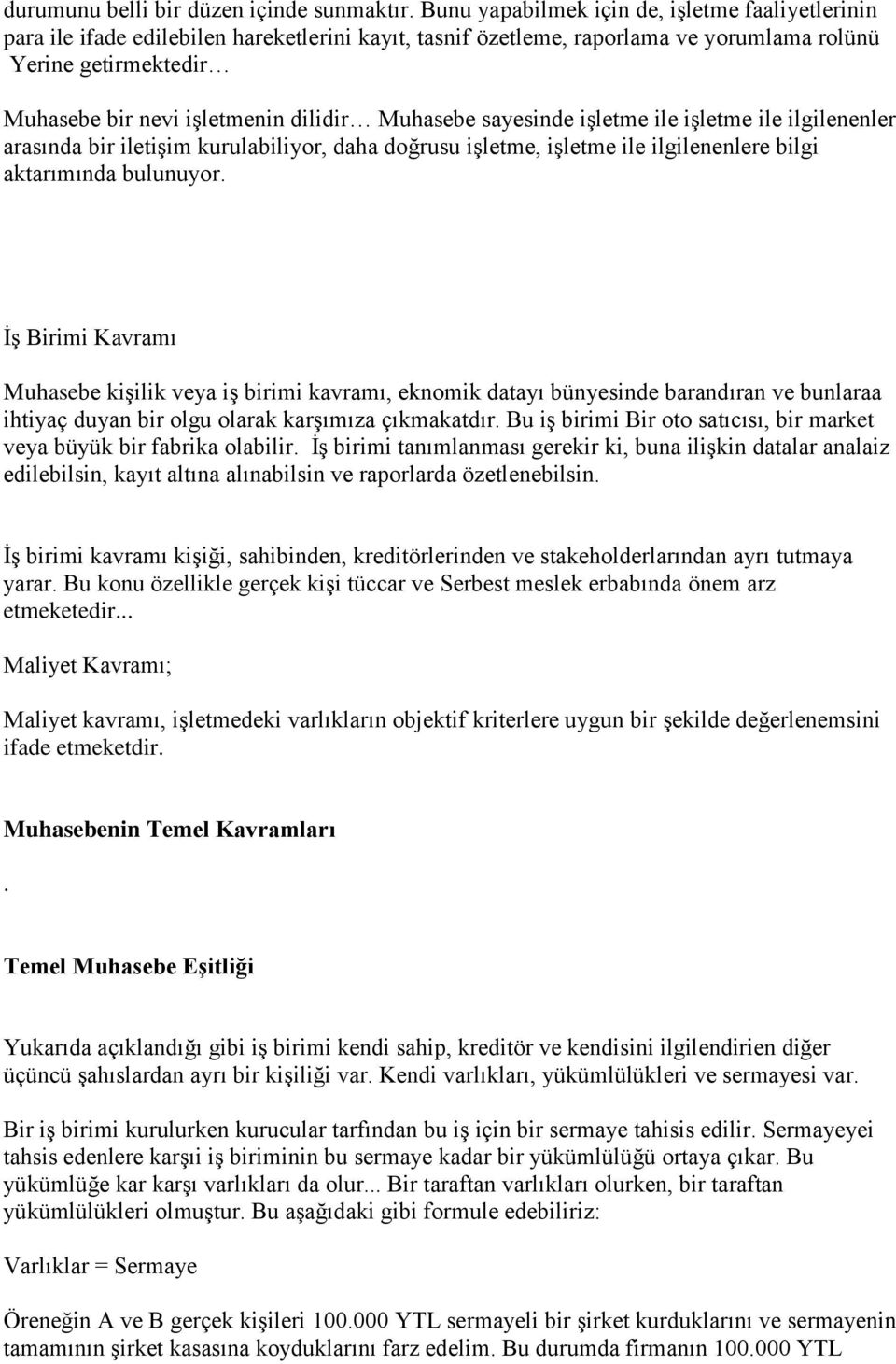 dilidir Muhasebe sayesinde işletme ile işletme ile ilgilenenler arasında bir iletişim kurulabiliyor, daha doğrusu işletme, işletme ile ilgilenenlere bilgi aktarımında bulunuyor.