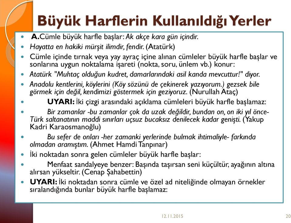 ) konur: Atatürk "Muhtaç olduğun kudret, damarlarındaki asil kanda mevcuttur!" diyor. Anadolu kentlerini, köylerini (Köy sözünü de çekinerek yazıyorum.