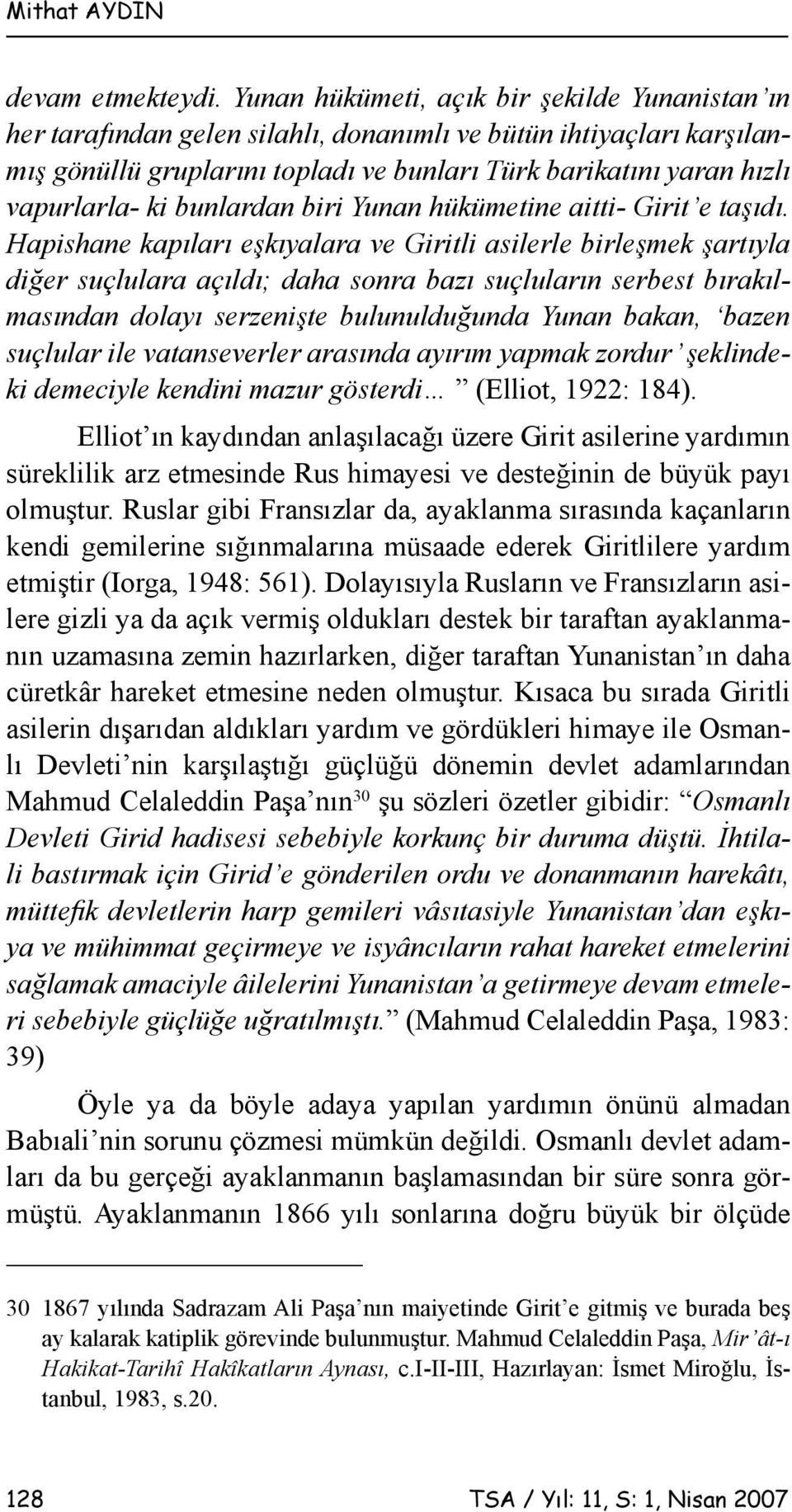 ki bunlardan biri Yunan hükümetine aitti- Girit e taşıdı.