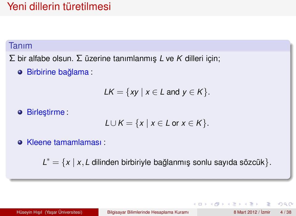 Birleştirme : L K ={x x L or x K}.