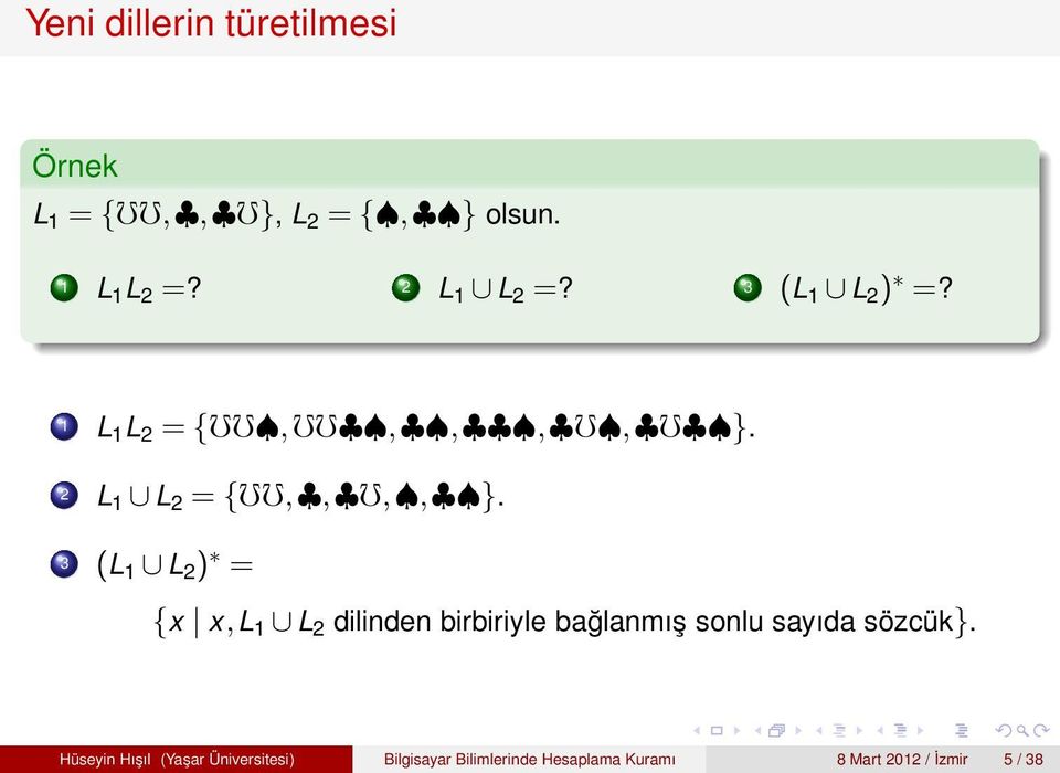 3 (L 1 L 2 ) = {x x,l 1 L 2 dilinden birbiriyle bağlanmış sonlu sayıda sözcük}.