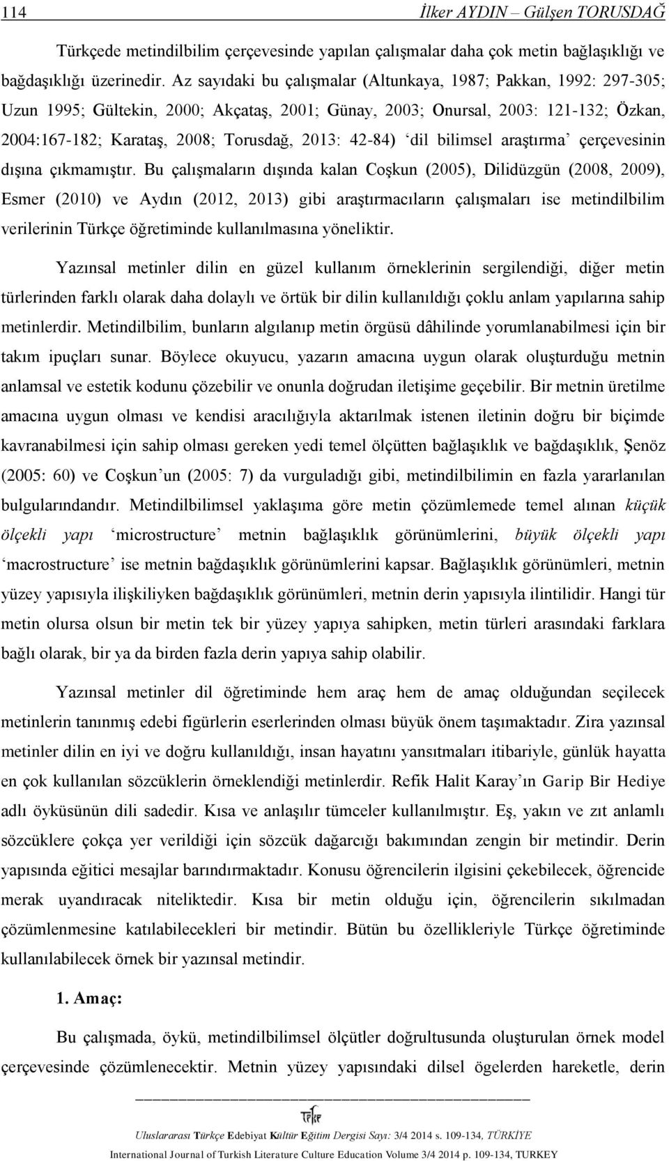 42-84) dil bilimsel araştırma çerçevesinin dışına çıkmamıştır.