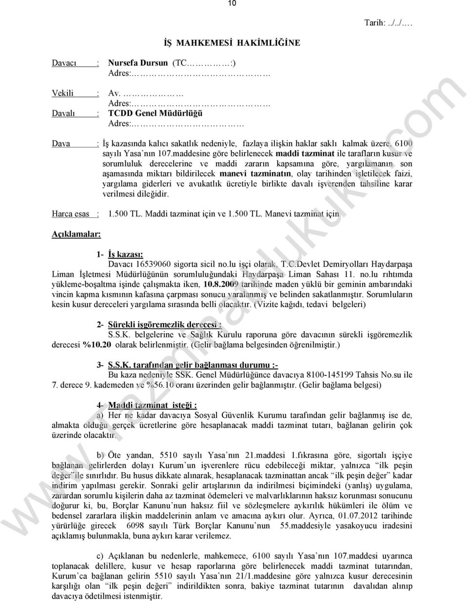 maddesine göre belirlenecek maddi tazminat ile tarafların kusur ve sorumluluk derecelerine ve maddi zararın kapsamına göre, yargılamanın son aşamasında miktarı bildirilecek manevi tazminatın, olay