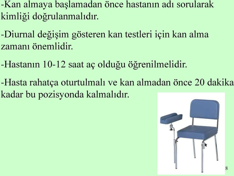 -Diurnal değişim gösteren kan testleri için kan alma zamanı önemlidir.