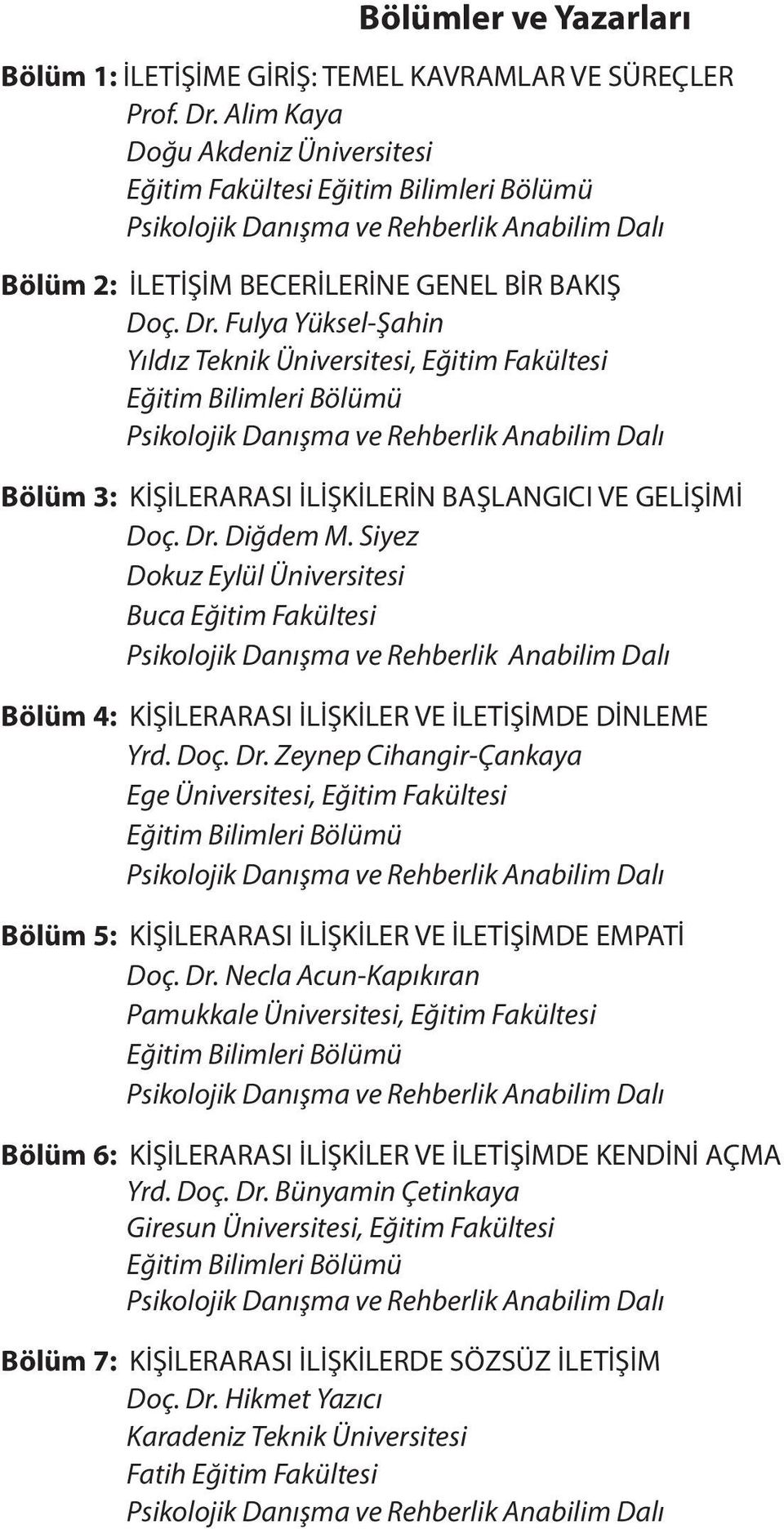 Fulya Yüksel-Şahin Yıldız Teknik Üniversitesi, Eğitim Fakültesi Eğitim Bilimleri Bölümü Bölüm 3: KİŞİLERARASI İLİŞKİLERİN BAŞLANGICI VE GELİŞİMİ Doç. Dr. Diğdem M.