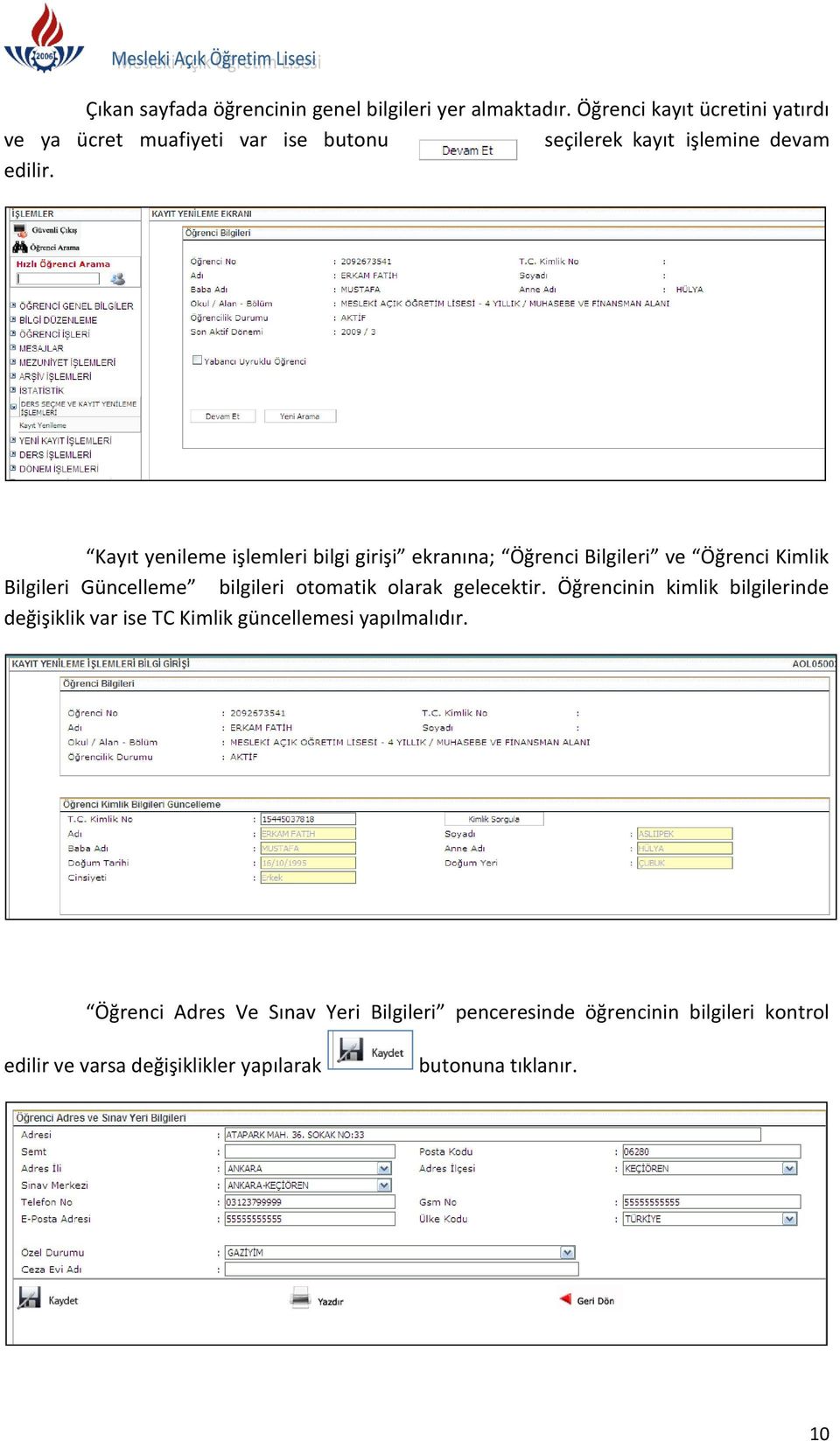 Kayıt yenileme işlemleri bilgi girişi ekranına; Öğrenci Bilgileri ve Öğrenci Kimlik Bilgileri Güncelleme bilgileri otomatik olarak