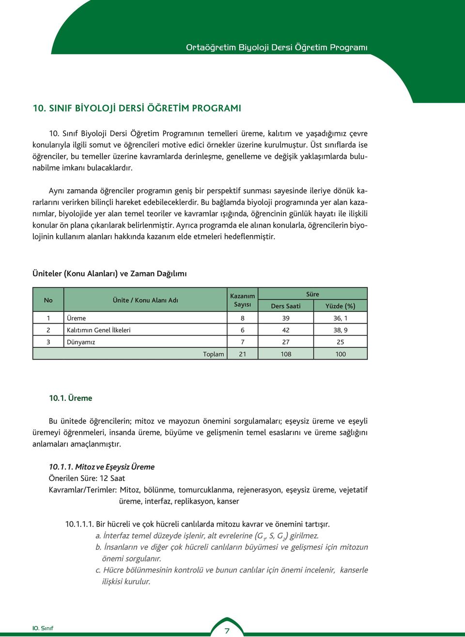 Aynı zamanda öğrenciler programın geniş bir perspektif sunması sayesinde ileriye dönük kararlarını verirken bilinçli hareket edebileceklerdir.