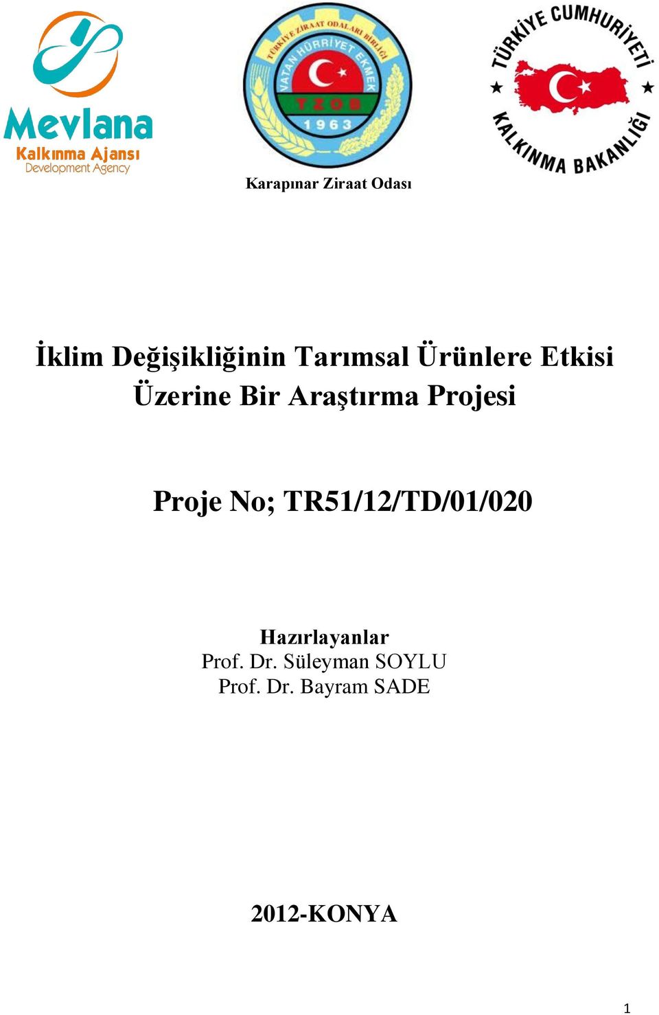 Projesi Proje No; TR51/12/TD/01/020 Hazırlayanlar