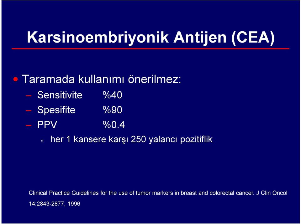 4 her 1 kansere karşı 250 yalancı pozitiflik Clinical Practice