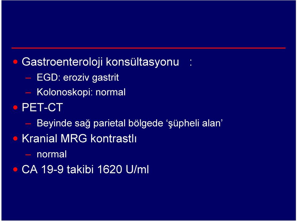 Beyinde sağ parietal bölgede şüpheli alan