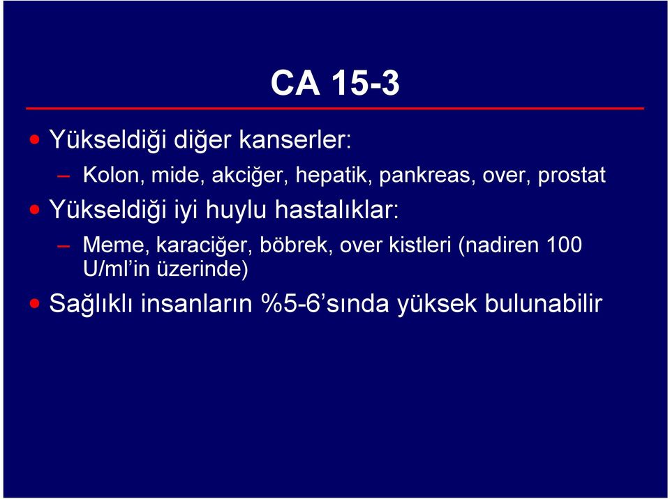 hastalıklar: Meme, karaciğer, böbrek, over kistleri (nadiren