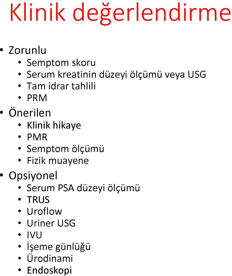 hikaye PMR Semptom ölçümü Fizik muayene Opsiyonel Serum PSA