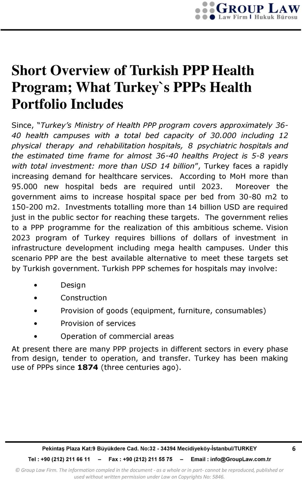 000 including 12 physical therapy and rehabilitation hospitals, 8 psychiatric hospitals and the estimated time frame for almost 36-40 healths Project is 5-8 years with total investment: more than USD