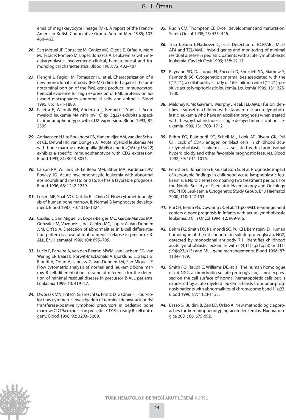 Leukaemias with megakaryoblastic involvement: clinical, hematological and immunological characteristics. Blood 1988; 72: 402 407. 27. Flenghi L, Fagioli M, Tomassoni L, et al.