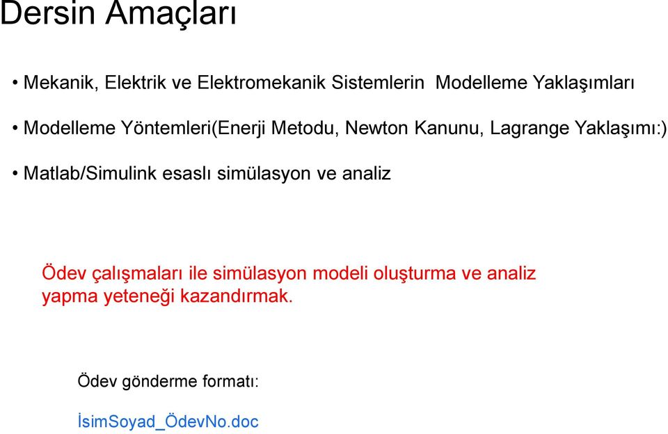 Yaklaşımı:) Matlab/Simulink esaslı simülasyon ve analiz Ödev çalışmaları ile