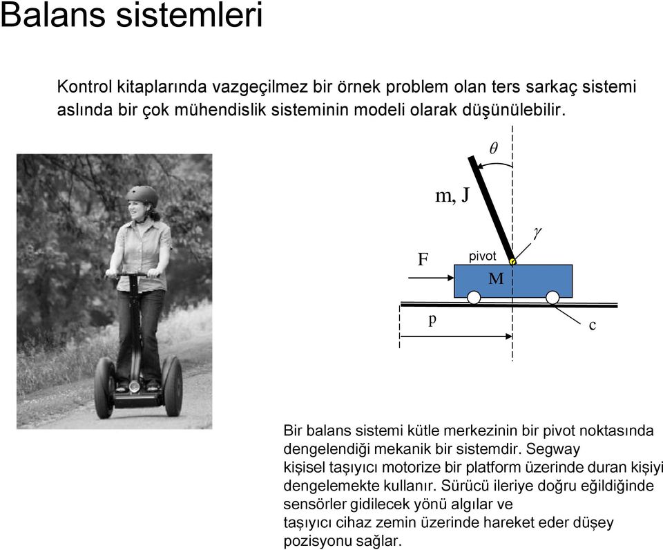 mj, F pivot M p c Bir balans sistemi kütle merkezinin bir pivot noktasında dengelendiği mekanik bir sistemdir.