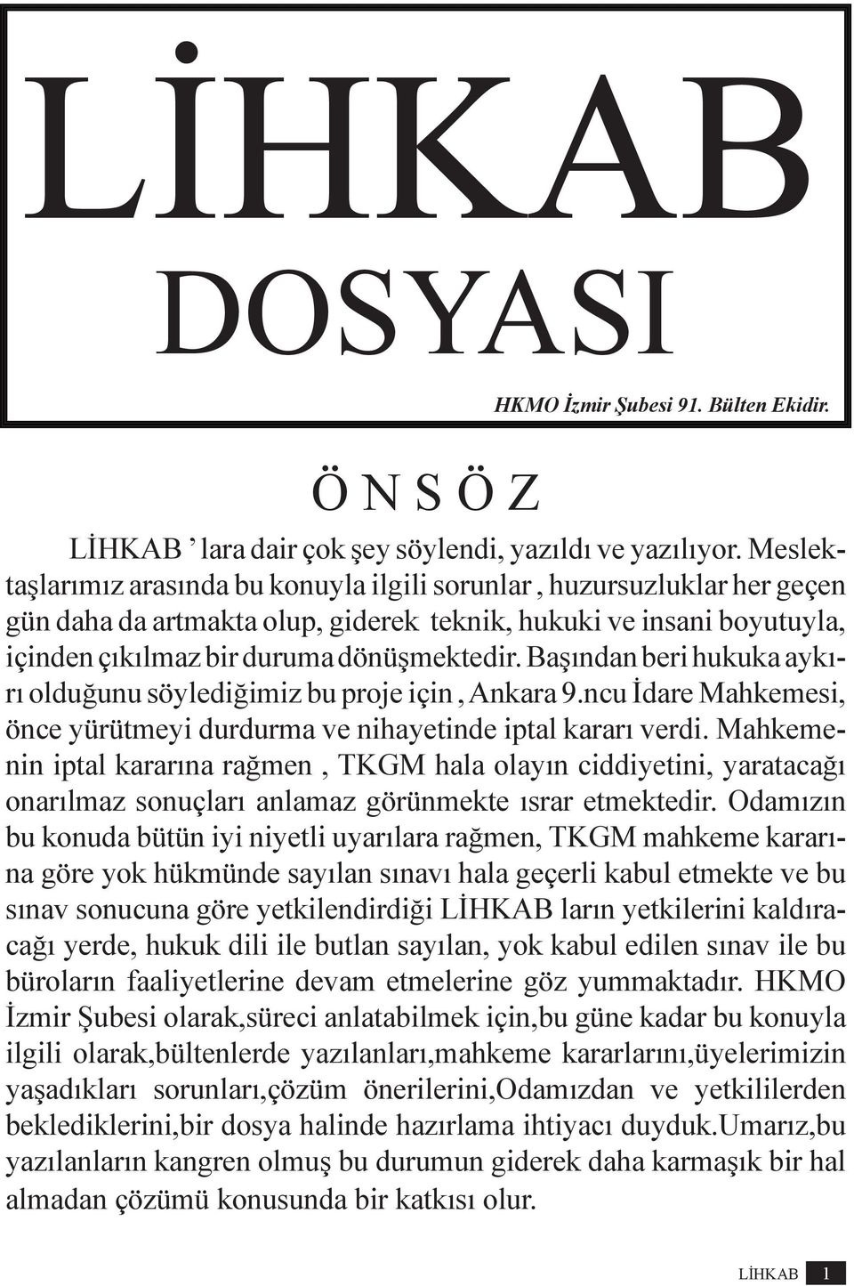 Başından beri hukuka aykırı olduğunu söylediğimiz bu proje için, Ankara 9.ncu İdare Mahkemesi, önce yürütmeyi durdurma ve nihayetinde iptal kararı verdi.