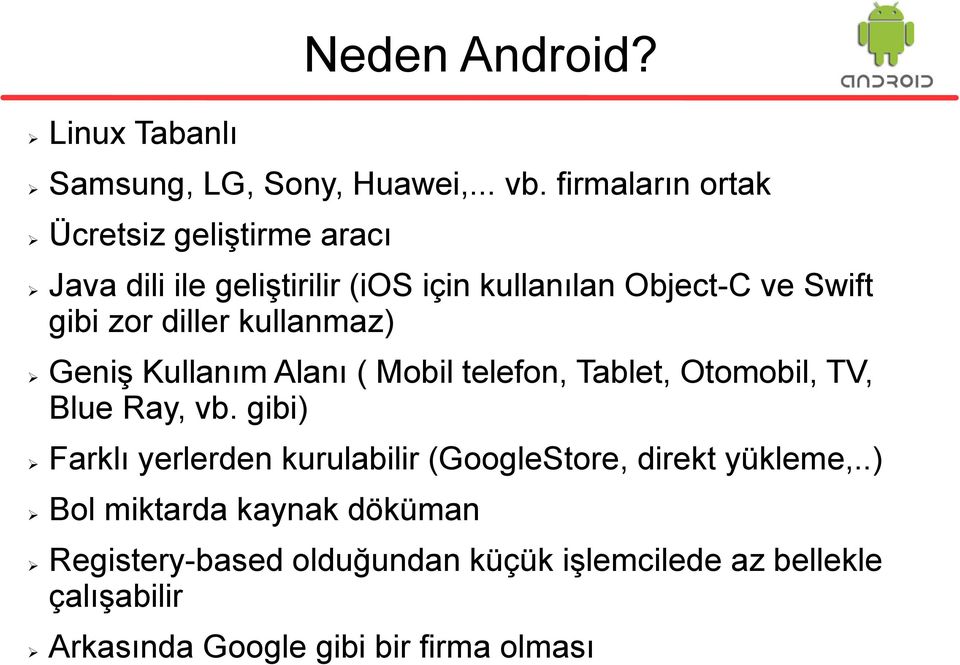 diller kullanmaz) GeniĢ Kullanım Alanı ( Mobil telefon, Tablet, Otomobil, TV, Blue Ray, vb.