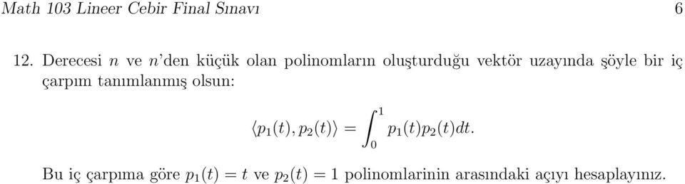 uzayında şöyle bir iç çarpım tanımlanmış olsun: p (t), p 2 (t) = p