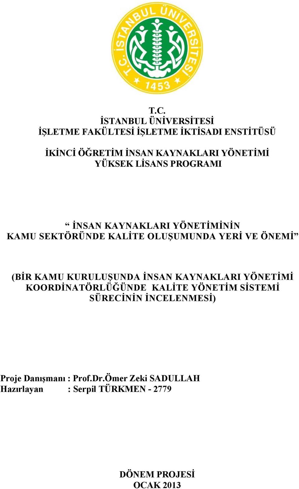 ÖNEMİ (BİR KAMU KURULUŞUNDA İNSAN KAYNAKLARI YÖNETİMİ KOORDİNATÖRLÜĞÜNDE KALİTE YÖNETİM SİSTEMİ SÜRECİNİN