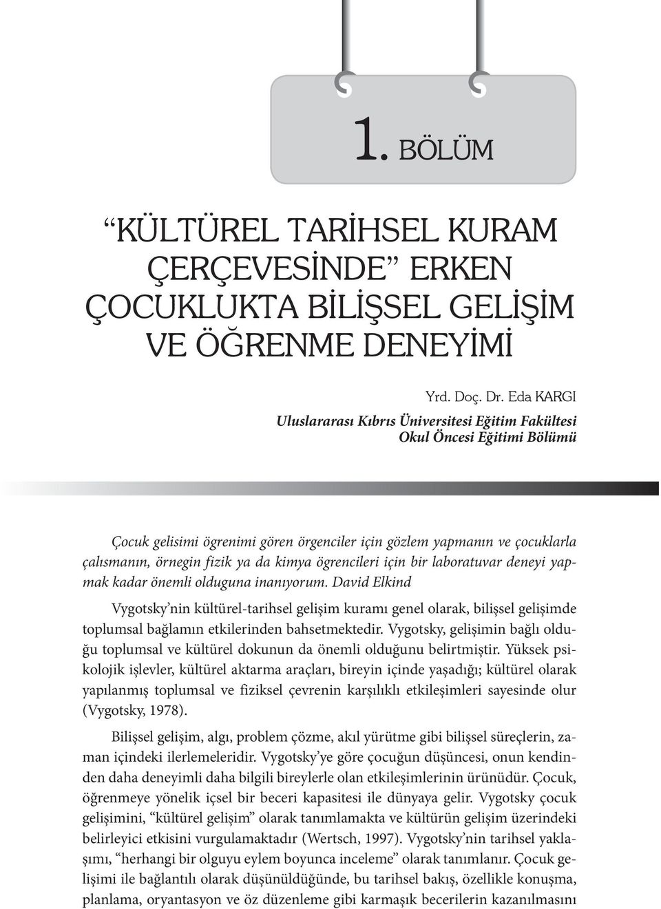 kimya ögrencileri için bir laboratuvar deneyi yapmak kadar önemli olduguna inanıyorum.