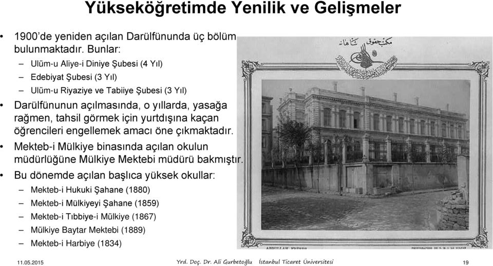 görmek için yurtdışına kaçan öğrencileri engellemek amacı öne çıkmaktadır. Mekteb-i Mülkiye binasında açılan okulun müdürlüğüne Mülkiye Mektebi müdürü bakmıştır.