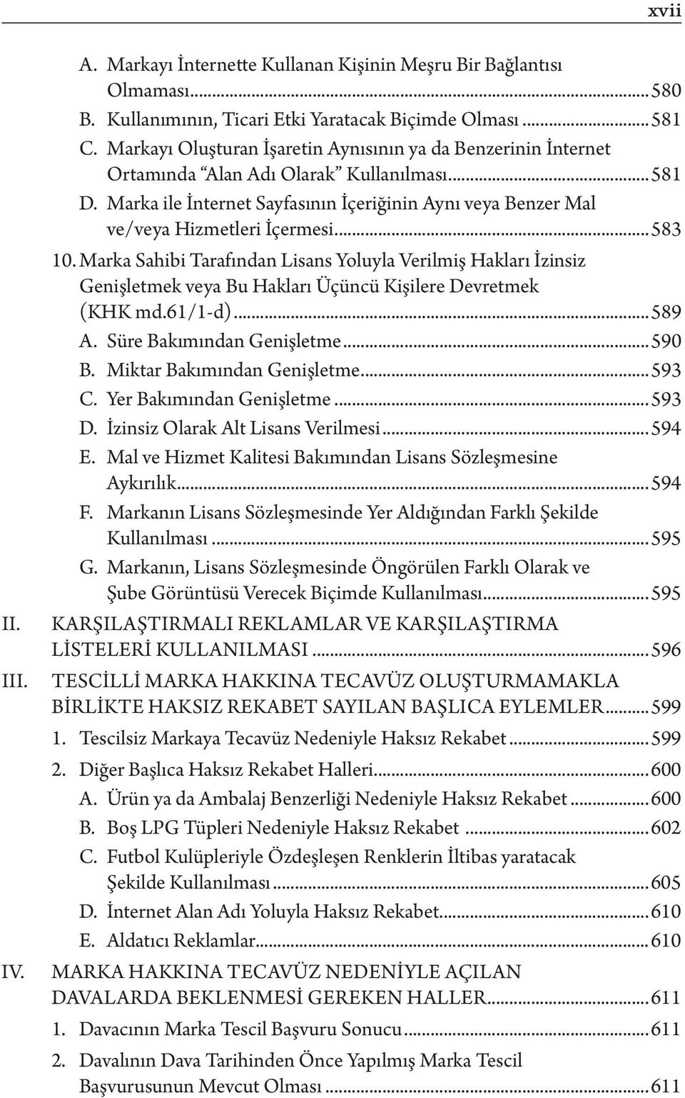 Marka ile İnternet Sayfasının İçeriğinin Aynı veya Benzer Mal ve/veya Hizmetleri İçermesi...583 10.