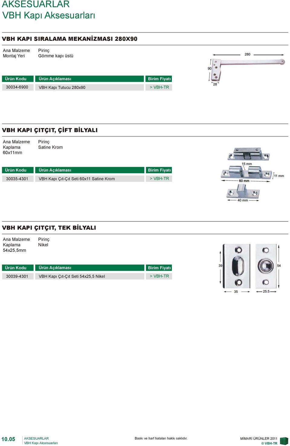 30035-4301 VBH Kapı Çıt-Çıt Seti 60x11 Satine Krom VBH KAPI ÇITÇIT, TEK BİLYALI