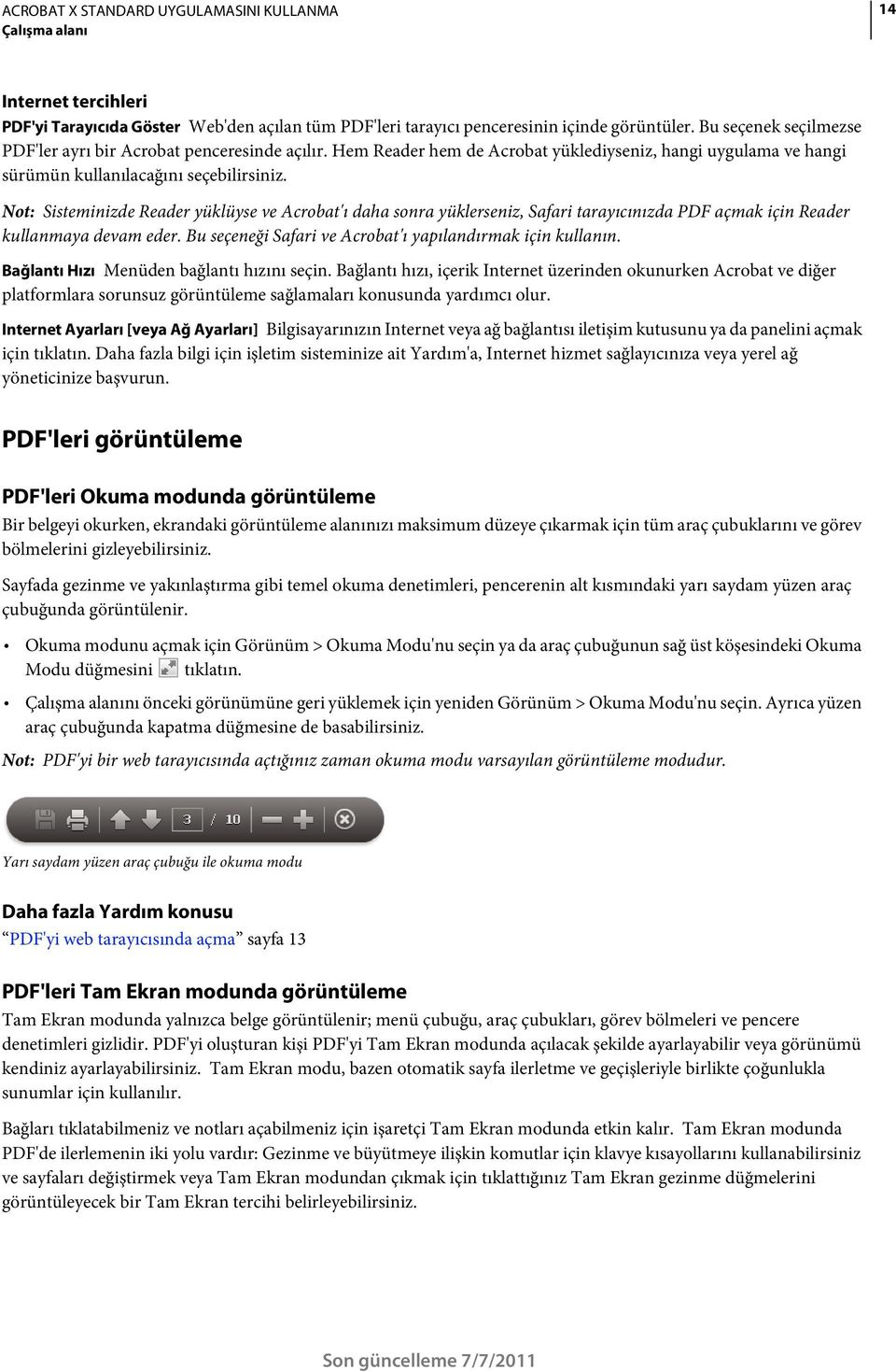 Not: Sisteminizde Reader yüklüyse ve Acrobat'ı daha sonra yüklerseniz, Safari tarayıcınızda PDF açmak için Reader kullanmaya devam eder. Bu seçeneği Safari ve Acrobat'ı yapılandırmak için kullanın.