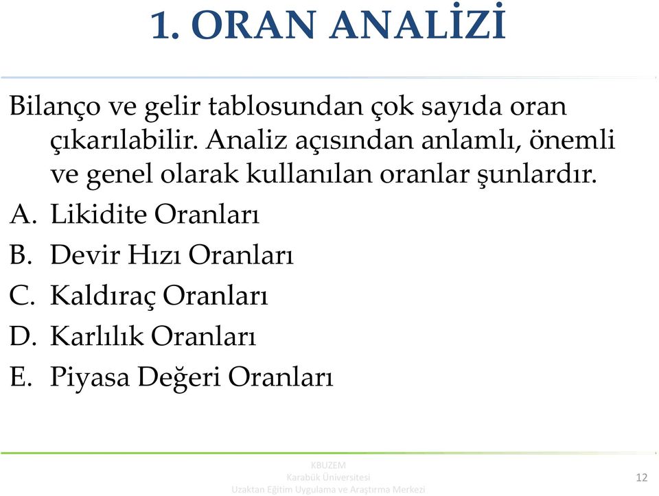 Analiz açısından anlamlı, önemli ve genel olarak kullanılan oranlar