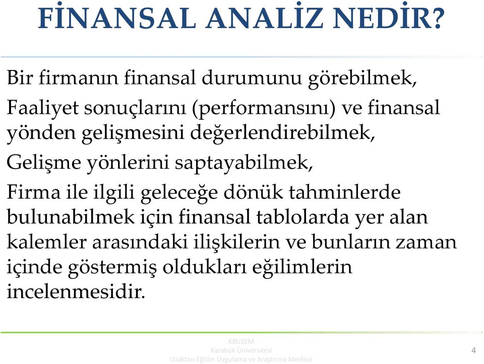 yönden gelişmesini değerlendirebilmek, Gelişme yönlerini saptayabilmek, Firma ile ilgili