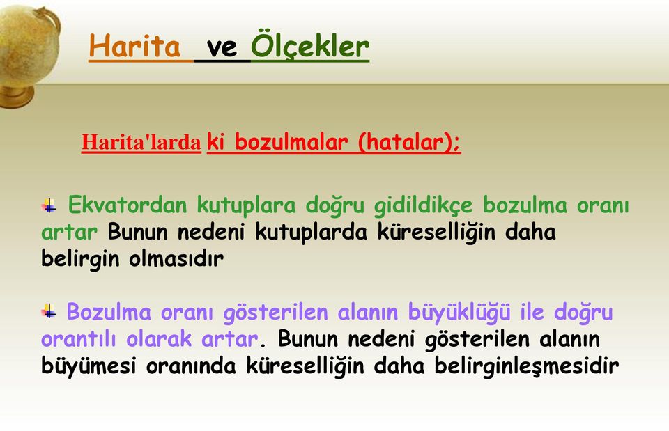 olmasıdır Bozulma oranı gösterilen alanın büyüklüğü ile doğru orantılı olarak artar.