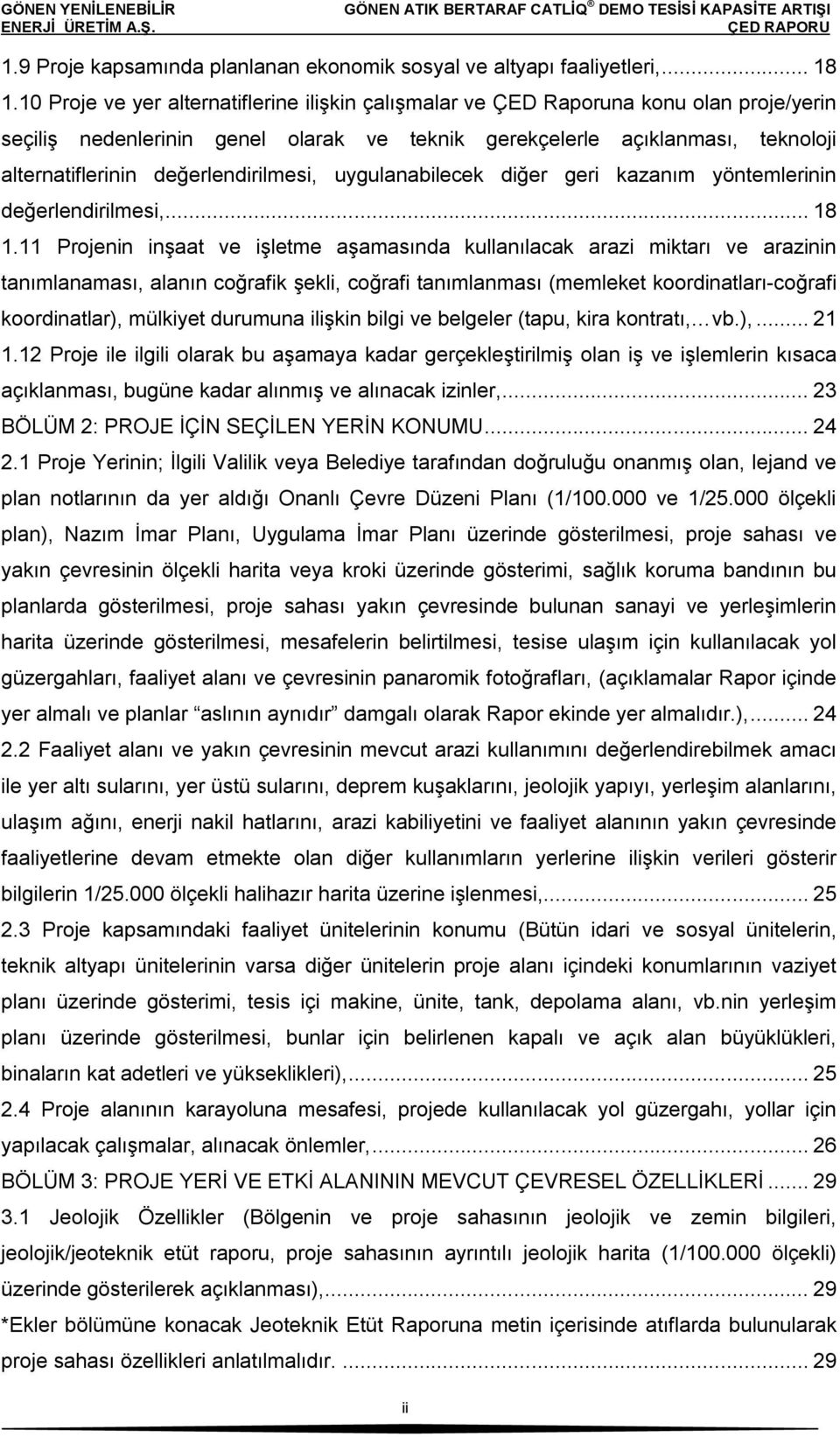 değerlendirilmesi, uygulanabilecek diğer geri kazanım yöntemlerinin değerlendirilmesi,... 18 1.