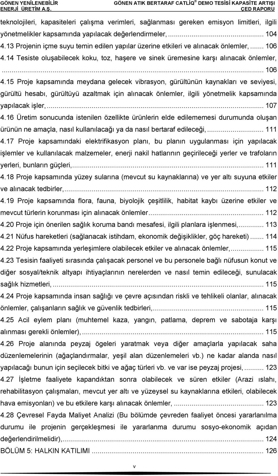 14 Tesiste oluşabilecek koku, toz, haşere ve sinek üremesine karşı alınacak önlemler,... 106 4.