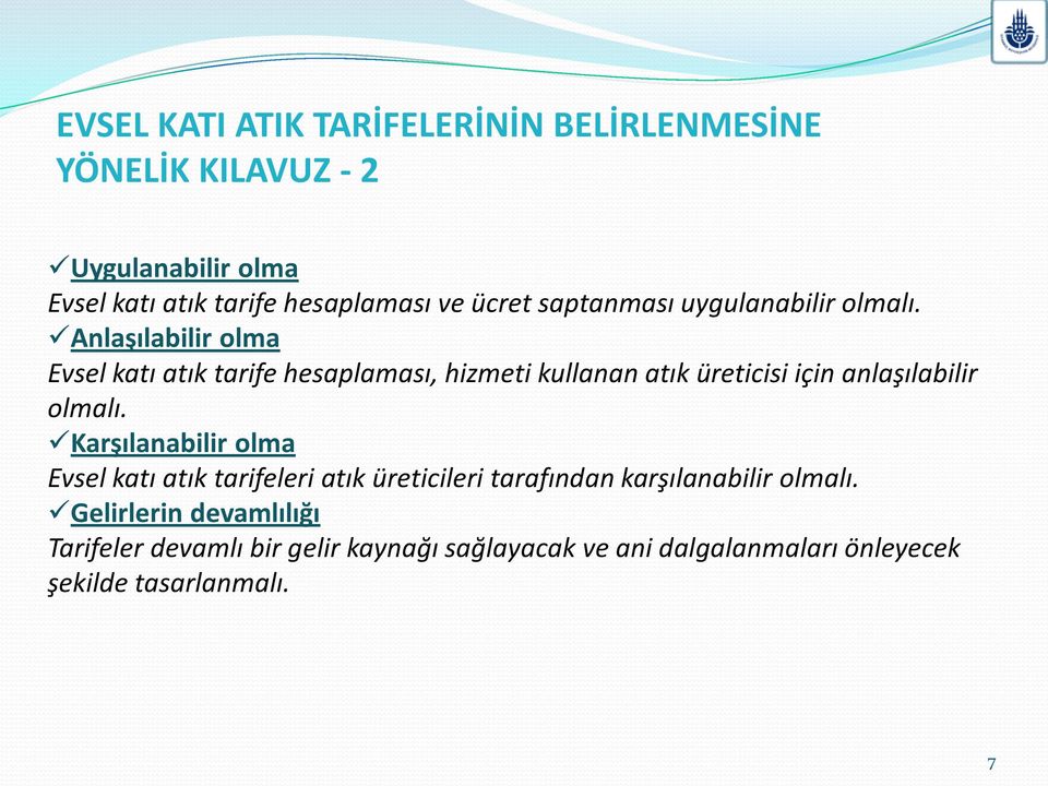 Anlaşılabilir olma Evsel katı atık tarife hesaplaması, hizmeti kullanan atık üreticisi için anlaşılabilir olmalı.