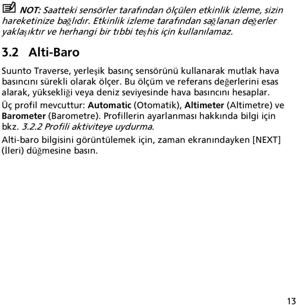 2 Alti-Baro Suunto Traverse, yerleşik basınç sensörünü kullanarak mutlak hava basıncını sürekli olarak ölçer.