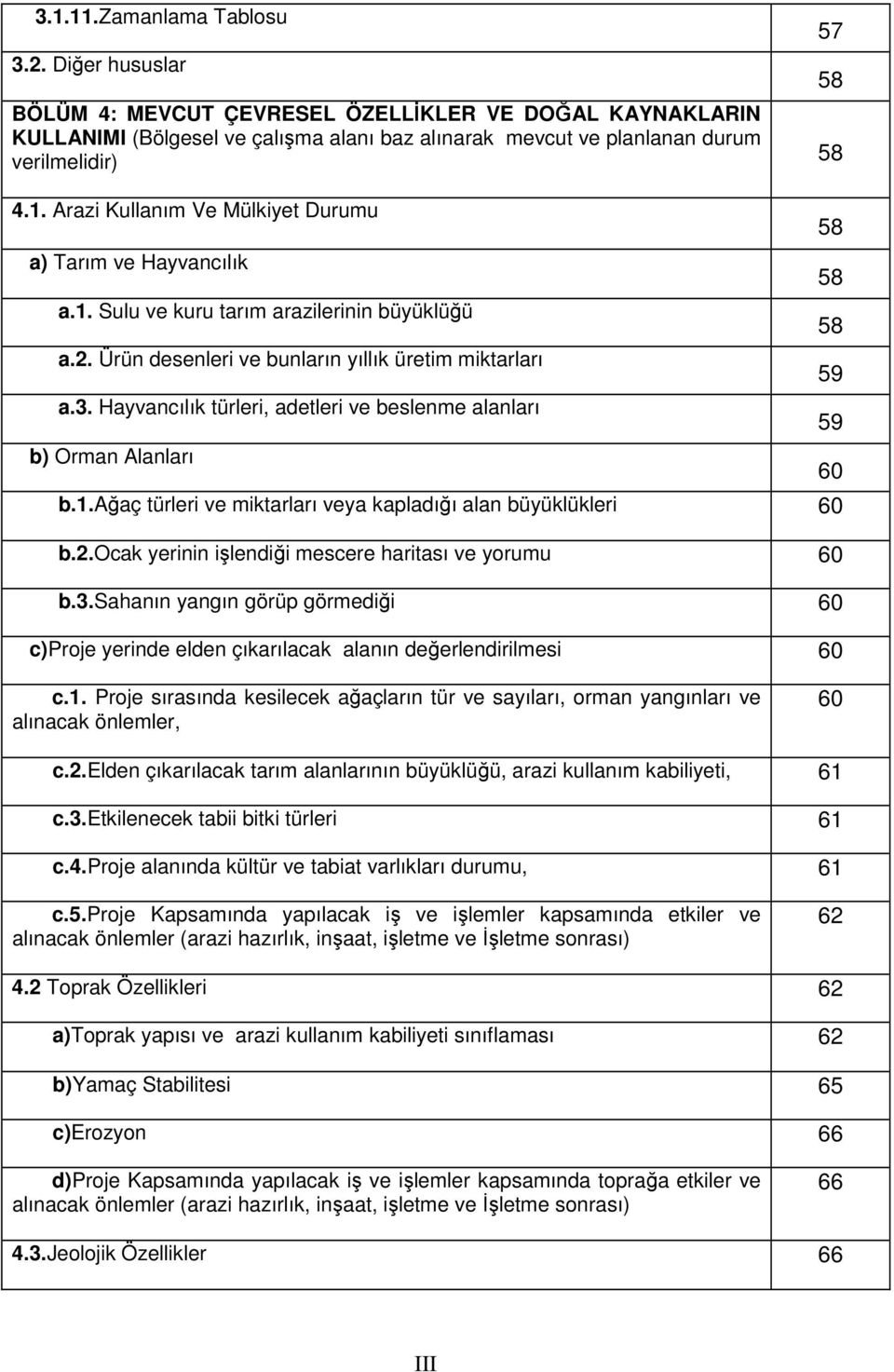 2.ocak yerinin işlendiği mescere haritası ve yorumu 60 b.3.sahanın yangın görüp görmediği 60 c)proje yerinde elden çıkarılacak alanın değerlendirilmesi 60 57 58 58 58 58 59 59 60 c.1.