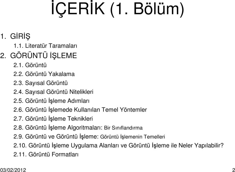 Görüntü İşlemede Kullanılan Temel Yöntemler 2.7. Görüntü İşleme Teknikleri 2.8.