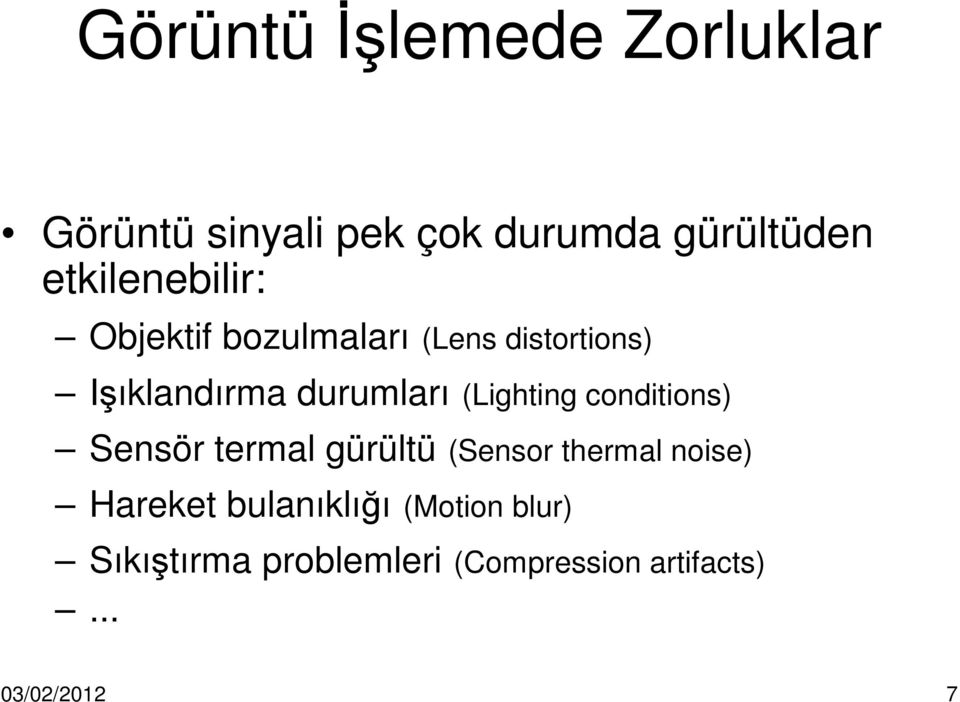 (Lighting conditions) Sensör termal gürültü (Sensor thermal noise) Hareket