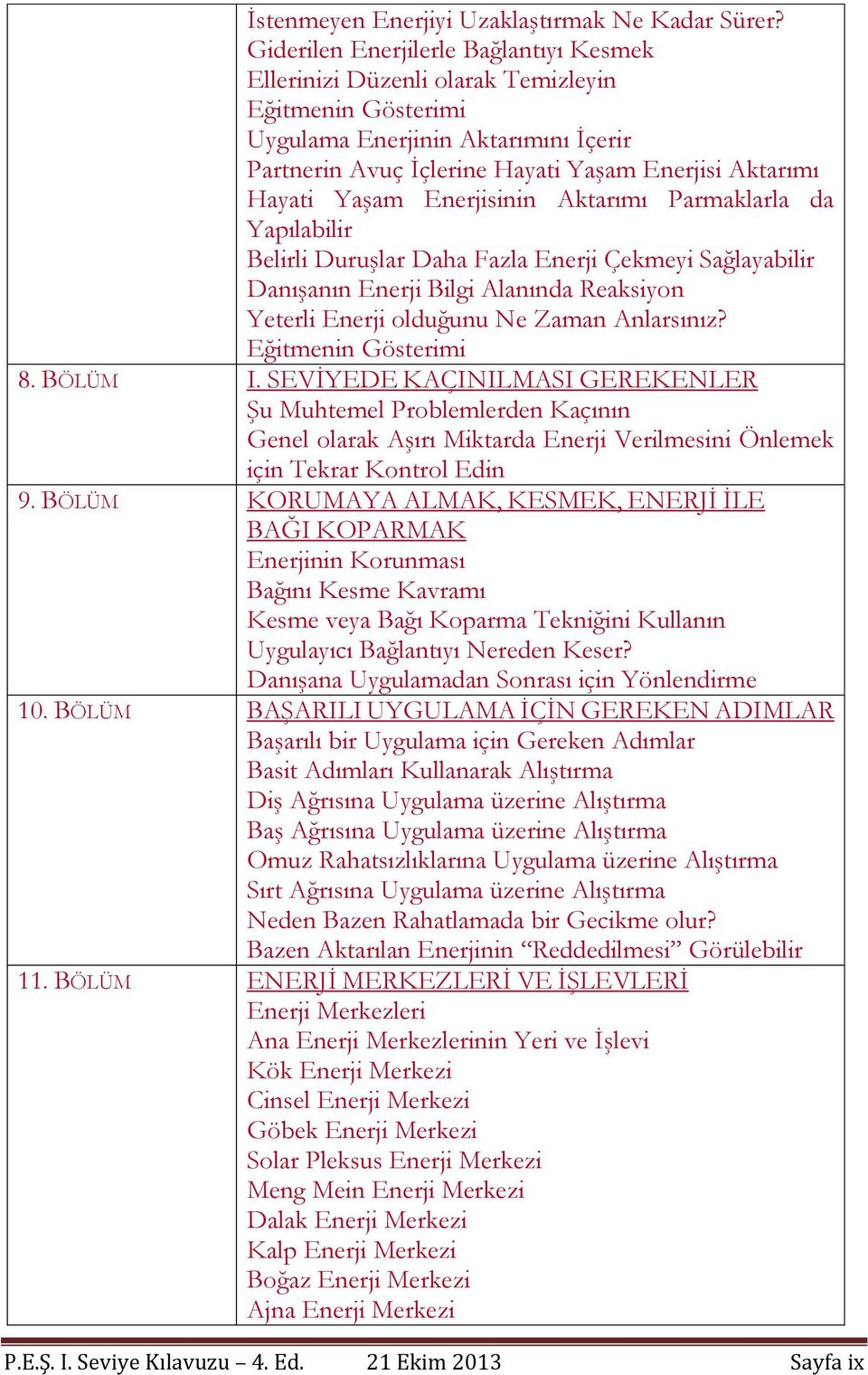 Yaşam Enerjisinin Aktarımı Parmaklarla da Yapılabilir Belirli Duruşlar Daha Fazla Enerji Çekmeyi Sağlayabilir Danışanın Enerji Bilgi Alanında Reaksiyon Yeterli Enerji olduğunu Ne Zaman Anlarsınız?