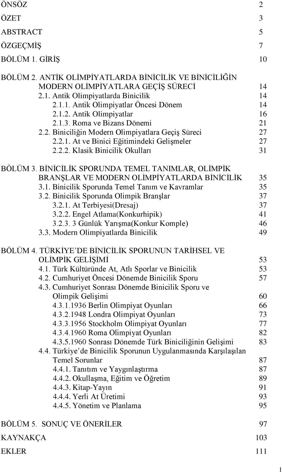 BİNİCİLİK SPORUNDA TEMEL TANIMLAR, OLİMPİK BRANŞLAR VE MODERN OLİMPİYATLARDA BİNİCİLİK 35 3.1. Binicilik Sporunda Temel Tanım ve Kavramlar 35 3.2. Binicilik Sporunda Olimpik Branşlar 37 3.2.1. At Terbiyesi(Dresaj) 37 3.