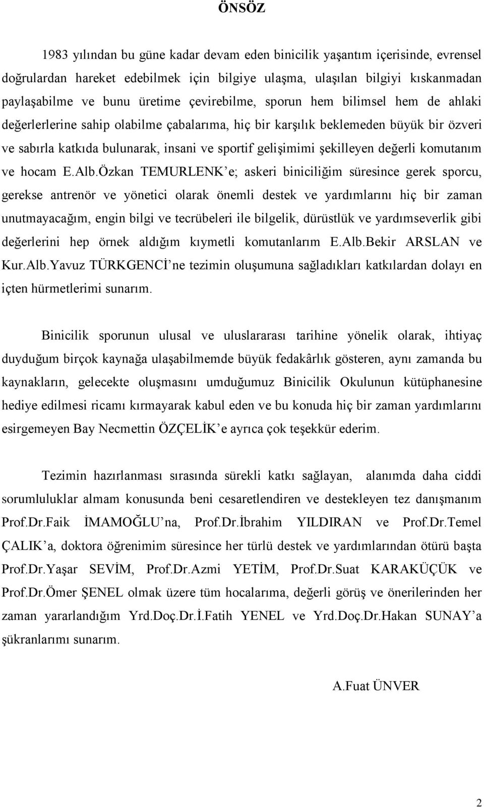 şekilleyen değerli komutanım ve hocam E.Alb.