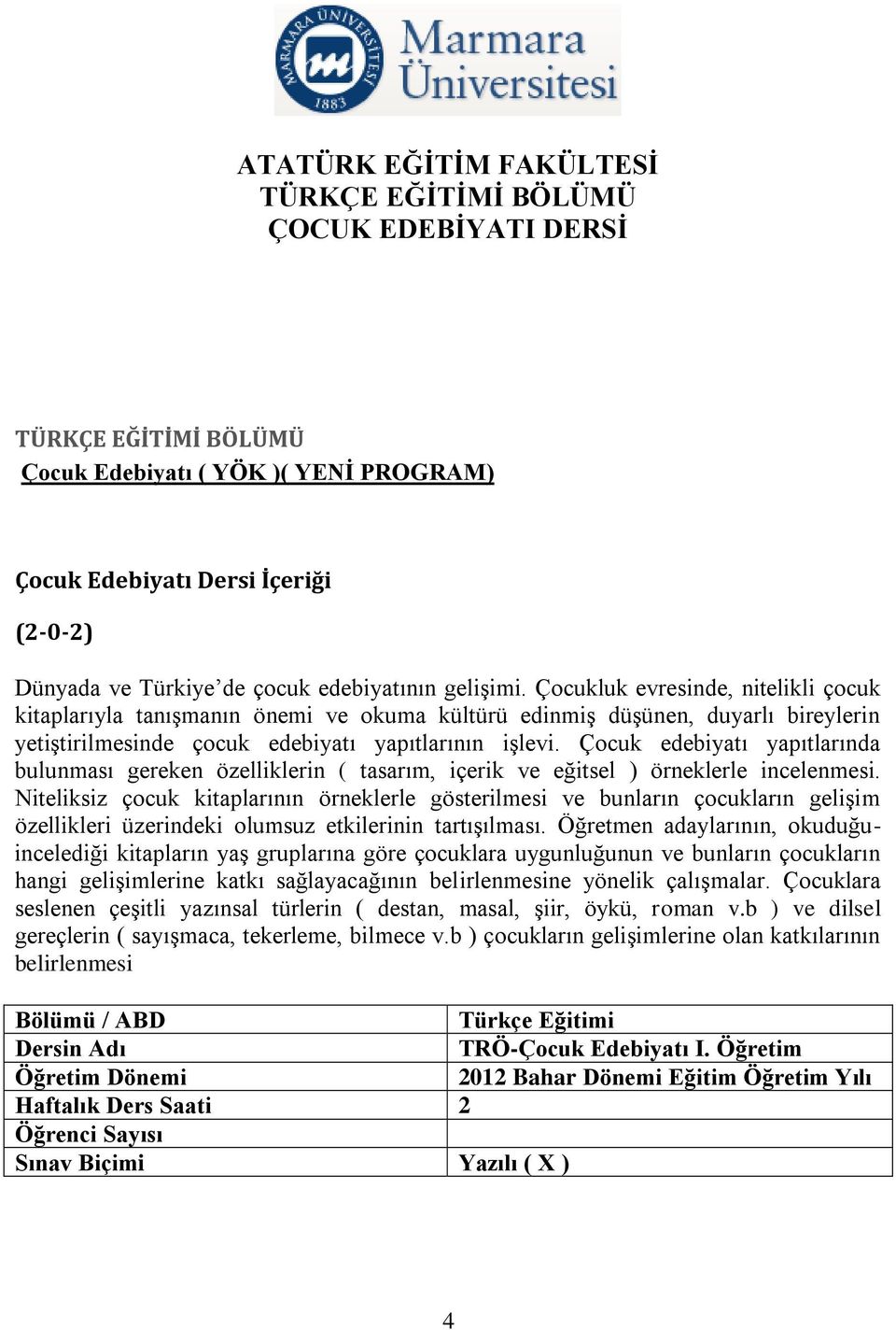 Çocuk edebiyatı yapıtlarında bulunması gereken özelliklerin ( tasarım, içerik ve eğitsel ) örneklerle incelenmesi.