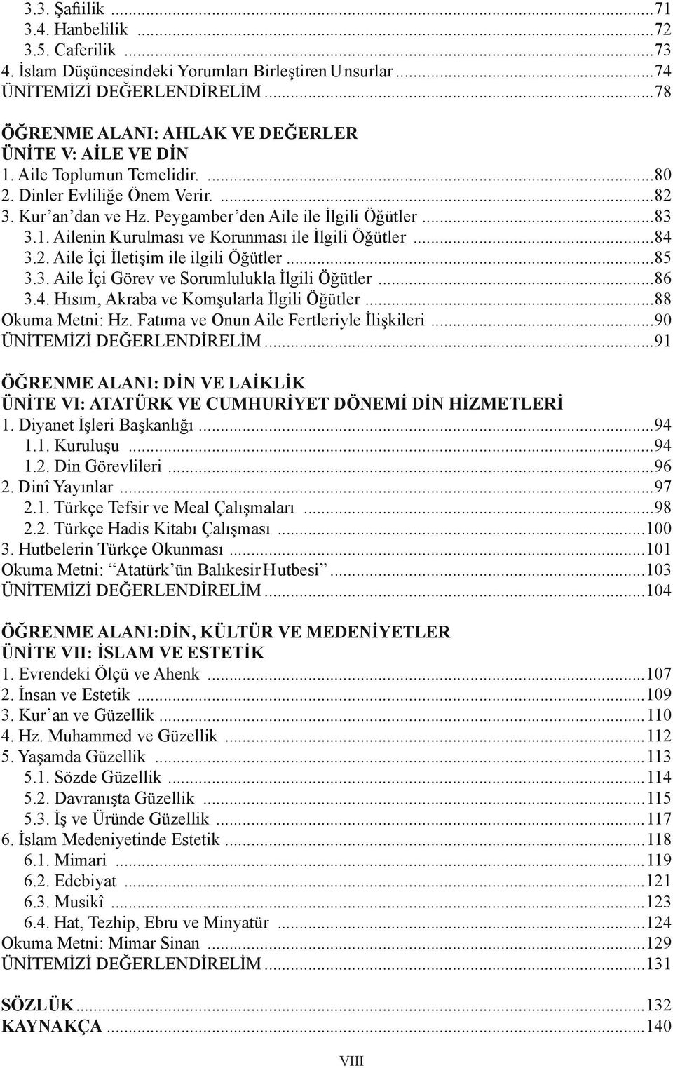 ..84 3.2. Aile İçi İletişim ile ilgili Öğütler...85 3.3. Aile İçi Görev ve Sorumlulukla İlgili Öğütler...86 3.4. Hısım, Akraba ve Komşularla İlgili Öğütler...88 Okuma Metni: Hz.