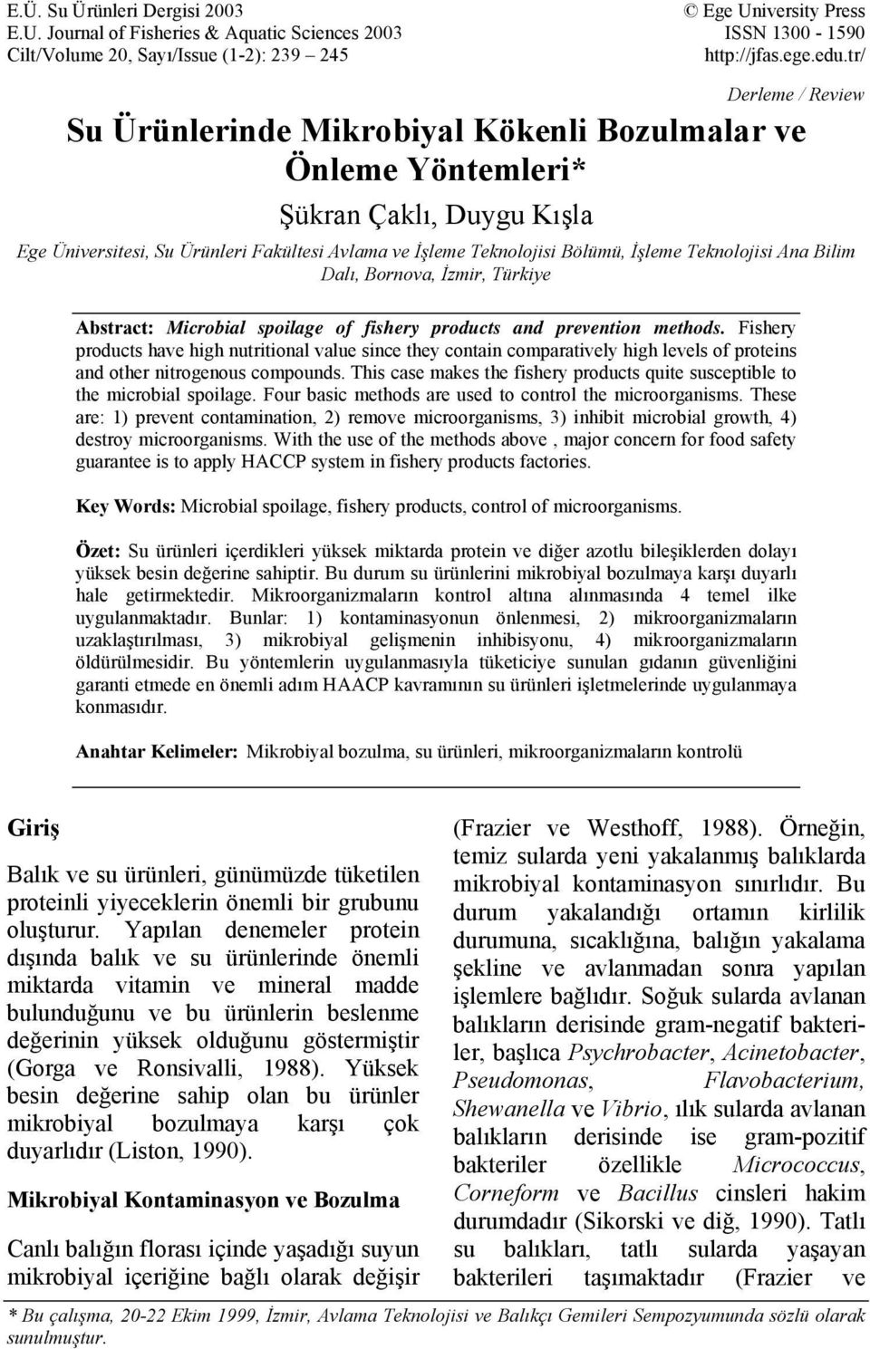 Teknolojisi Ana Bilim Dalı, Bornova, İzmir, Türkiye Abstract: Microbial spoilage of fishery products and prevention methods.