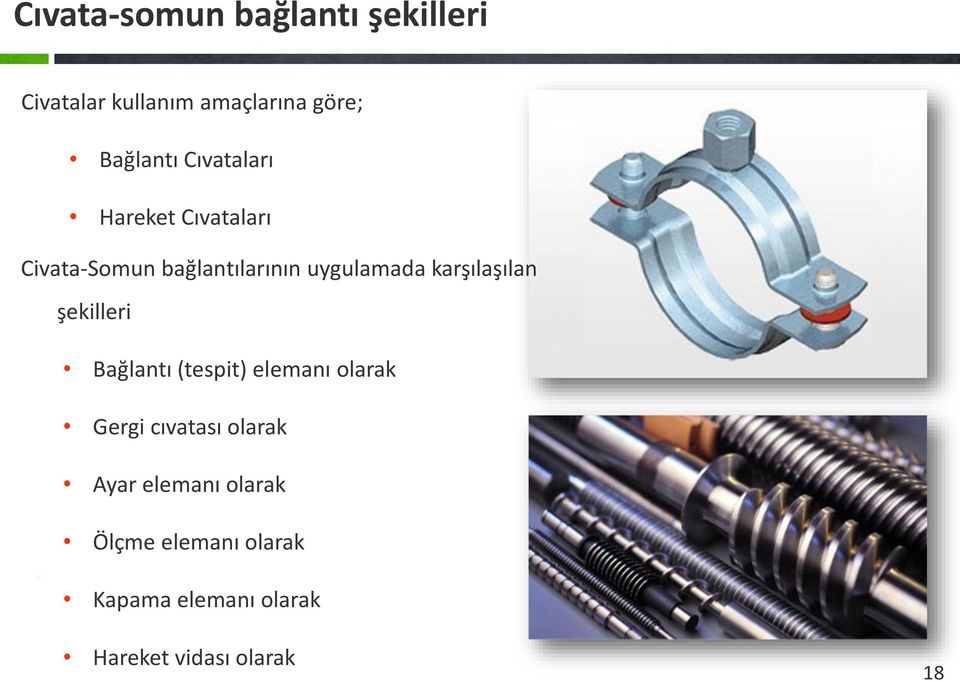 karşılaşılan şekilleri Bağlantı (tespit) elemanı olarak Gergi cıvatası olarak