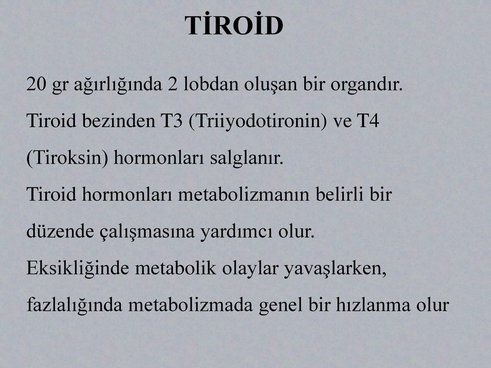 Tiroid hormonları metabolizmanın belirli bir düzende çalışmasına yardımcı