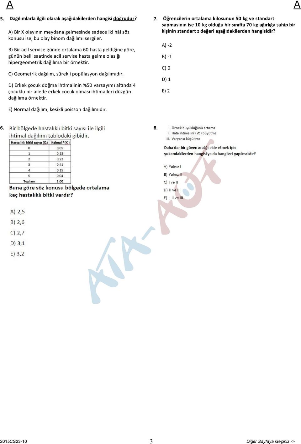 C) Geometrik dağılım, sürekli popülasyon dağılımıdır. D) Erkek çocuk doğma ih malinin %50 varsayımı al nda 4 çocuklu bir ailede erkek çocuk olması ih malleri düzgün dağılıma örnek r. 7.