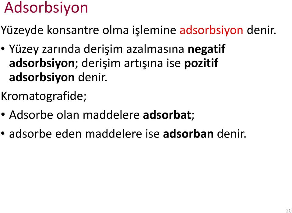 artışına ise pozitif adsorbsiyon denir.